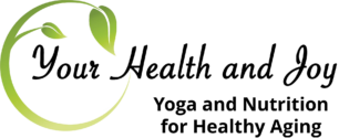 Your Health and Joy – Yoga and Nutrition for Healthy Aging
